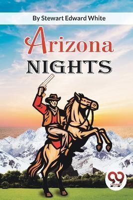 Arizona Nights By Stewart Edward White 9789357277860 (Paperback)