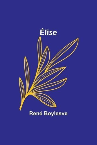 Elise By Rene Boylesve 9789357380331 (Paperback)