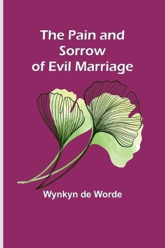 The Pain and Sorrow of Evil Marriage By Wynkyn De Worde 9789357383455