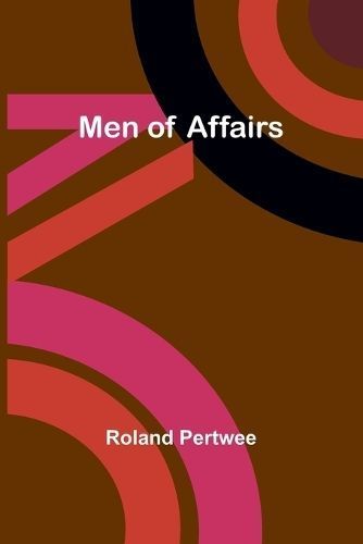 Men of Affairs By Roland Pertwee 9789357389143 (Paperback)