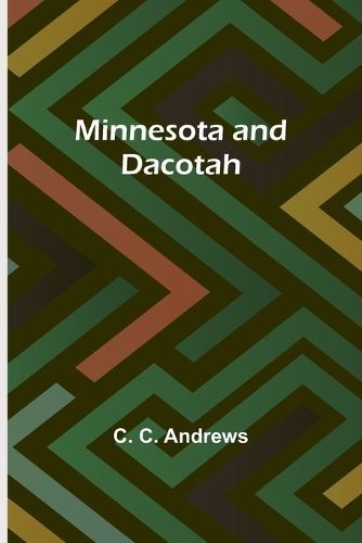 Minnesota and Dacotah By C C Andrews 9789357391375 (Paperback)