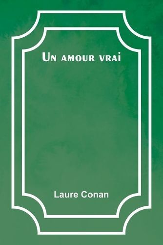 Un Amour Vrai By Laure Conan 9789357394086 (Paperback)