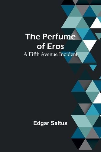 The Perfume of Eros By Edgar Saltus 9789357397025 (Paperback)