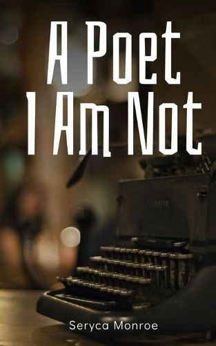 A Poet I Am Not By Seryca Monroe 9789357440837 (Paperback)