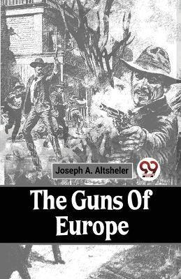 Guns of Europe By Joseph A. Altsheler 9789357484640 (Paperback)