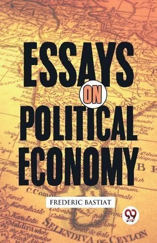 Essays on Political Economy By Frederic Bastiat 9789357487818