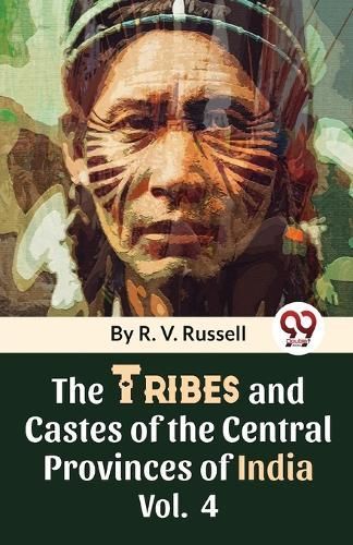 Tribes and Castes of the Central Provinces of India By R.V. Russell