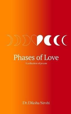 Phases of Love By Dr Diksha Sirohi 9789357612715 (Paperback)