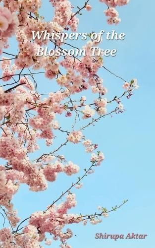 Whispers of The Blossom Tree By Shirupa Aktar 9789357615297