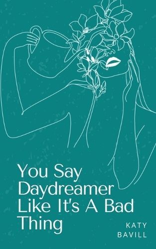 You Say Daydreamer Like It's A Bad Thing By Katy Bavill 9789357616690