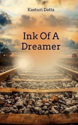 Ink Of A Dreamer By Kasturi Datta 9789357617369 (Paperback)