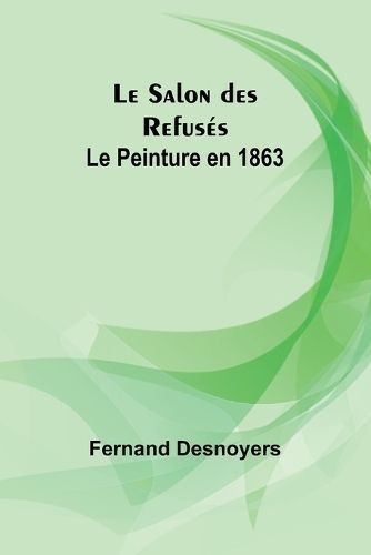 Le Salon Des Refusés By Fernand Desnoyers 9789357720366 (Paperback)