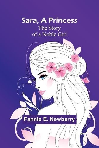 Sara, a Princess By Fannie E Newberry 9789357729437 (Paperback)