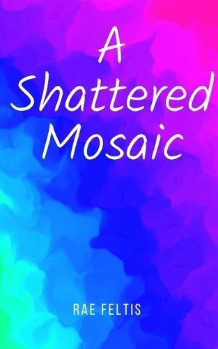 A Shattered Mosaic By Rae Feltis 9789357740210 (Paperback)