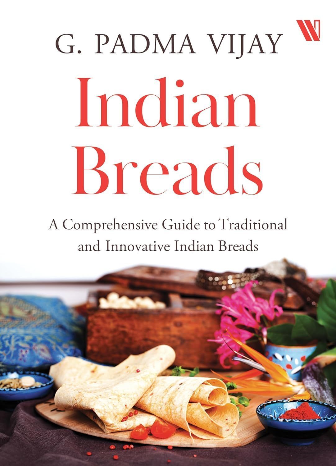 Indian Breads By Vijay G. Padma 9789357769280 (Paperback)