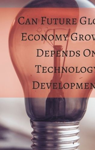 Can Future Global Economy Growth Depends On By Lok 9789357901987