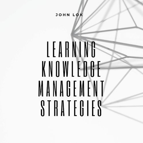 Learning Knowledge Management Strategies By Lok 9789357902595