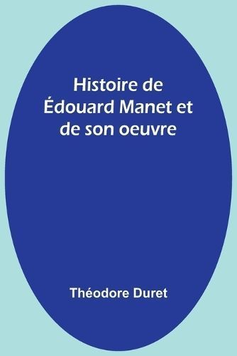 Histoire de Édouard Manet et de son oeuvre By Duret 9789357920612