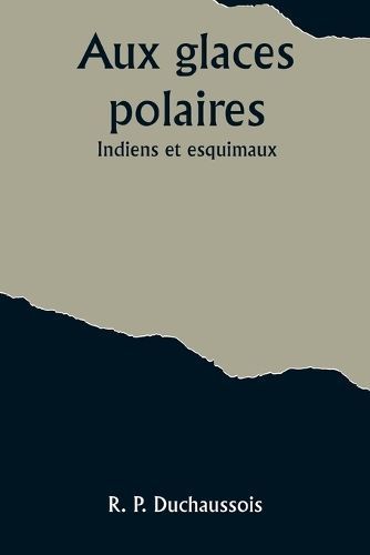 Aux glaces polaires By Duchaussois 9789357921701 (Paperback)