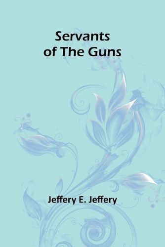 Servants of the Guns By Jeffery 9789357925884 (Paperback)
