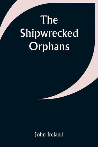 Shipwrecked Orphans By Ireland 9789357929790 (Paperback)