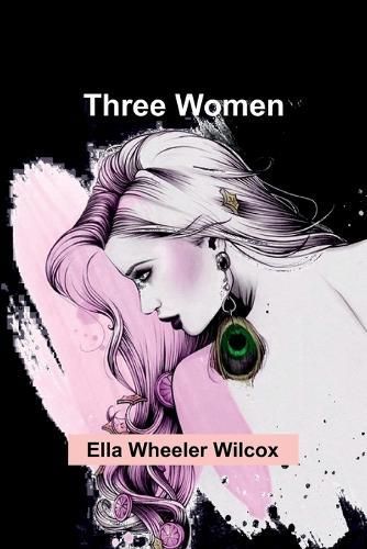 Three Women By Ella Wheeler Wilcox 9789357938884 (Paperback)