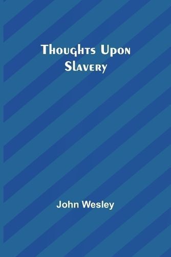 Thoughts upon slavery By Wesley 9789357945073 (Paperback)