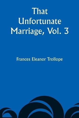 That Unfortunate Marriage, Vol. 3 By Trollope 9789357945219