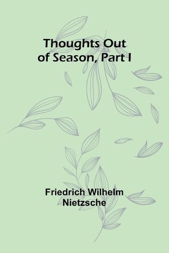Thoughts out of Season, Part I By Nietzsche 9789357947145 (Paperback)