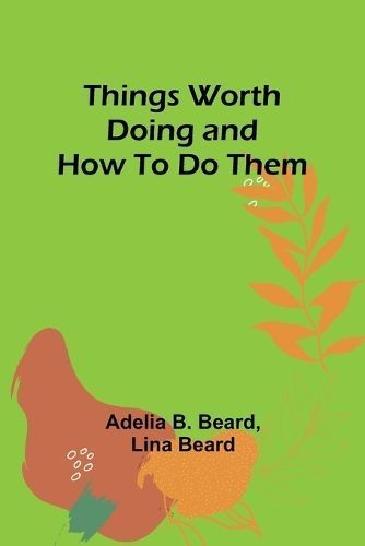 Things Worth Doing and How To Do Them By Beard 9789357948128