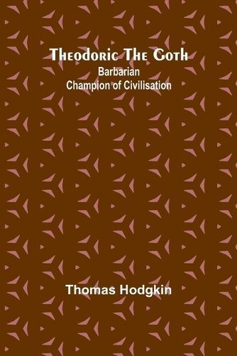 Theodoric the Goth By Hodgkin 9789357949415 (Paperback)