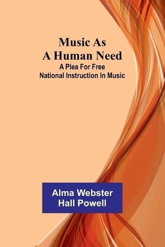 Music as a Human Need By Alma Webster Hall Powell 9789357954648