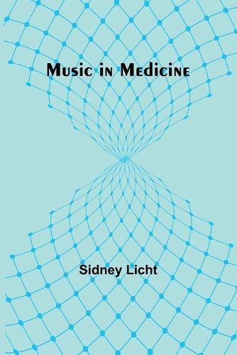 Music in Medicine By Sidney Licht 9789357955447 (Paperback)