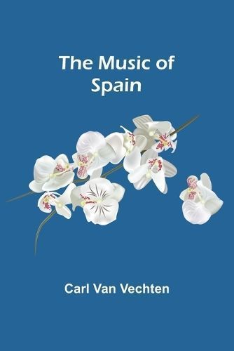 The Music of Spain By Carl Van Vechten 9789357955607 (Paperback)