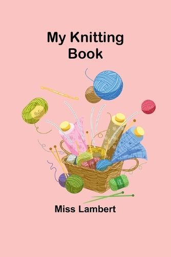 My Knitting Book By Miss Lambert 9789357963671 (Paperback)