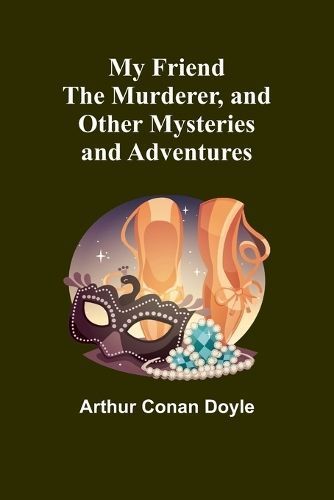 My Friend the Murderer, and Other Mysteries and Adventures (Paperback)