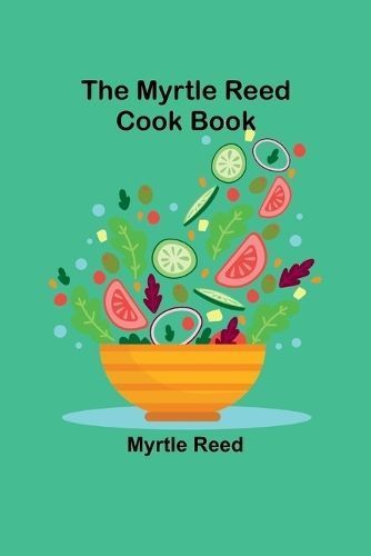 The Myrtle Reed Cook Book By Myrtle Reed 9789357969567 (Paperback)