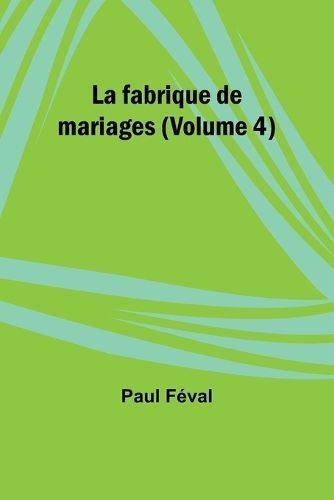 fabrique de mariages (Volume 4) By Féval 9789357970778 (Paperback)