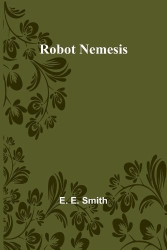 Robot Nemesis By E E Smith 9789357979221 (Paperback)