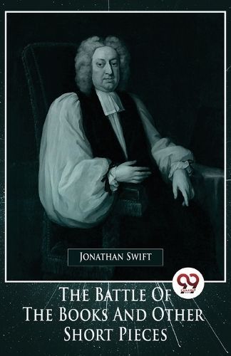 Battle of the Books and Other Short Pieces By Jonathan Swift