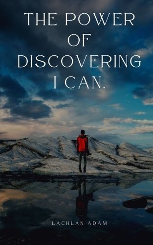 The Power of Discovering I CAN. By Lachlan Adam 9789358312249