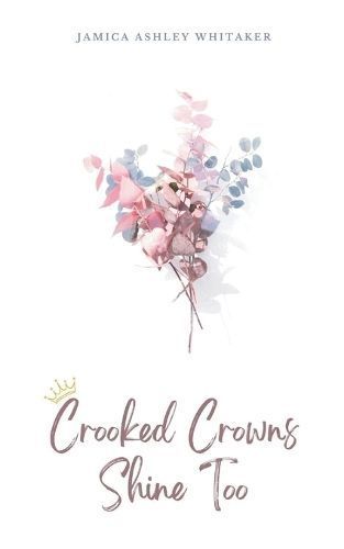 Crooked Crowns Shine Too By Jamica Ashley Whitaker 9789358312911