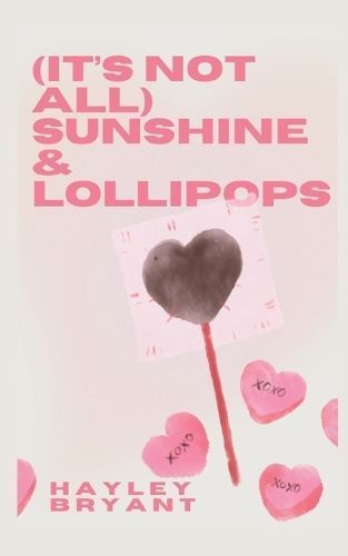 (It's Not All) Sunshine and Lollipops By Hayley Bryant 9789358314687