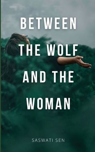 Between the Wolf and the Woman By Saswati Sen 9789358366587