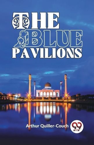 Blue Pavilions By Arthur Quiller-Couch 9789358591767 (Paperback)