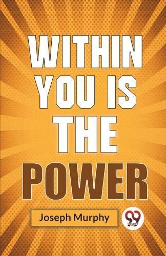 Within You Is The Power By Joseph Murphy 9789358592771 (Paperback)