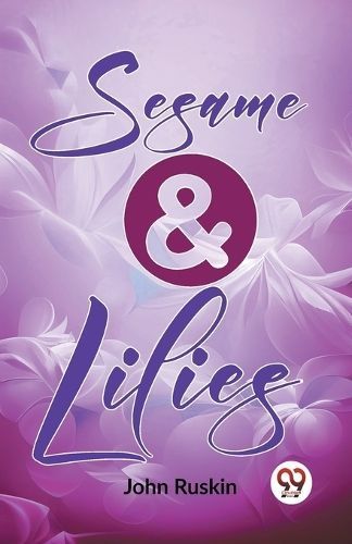 Sesame And Lilies By John Ruskin 9789358593037 (Paperback)
