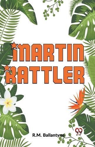 "Martin Rattler" By R.M. Ballantyne 9789358596953 (Paperback)