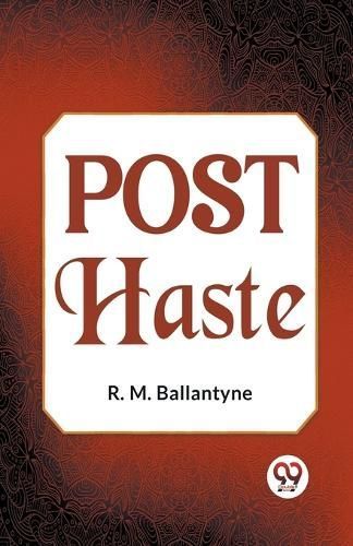 Post Haste By R.M. Ballantyne 9789358597028 (Paperback)