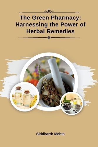 The Green Pharmacy By Siddharth Mehta 9789358686128 (Paperback)
